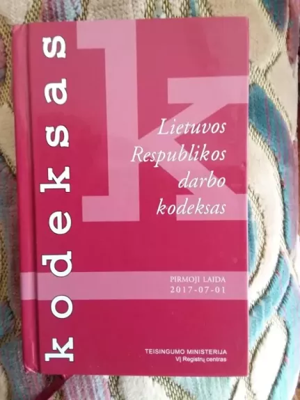 Lietuvos Respublikos darbo kodeksas. Aktuali redakcija 2017-07-01