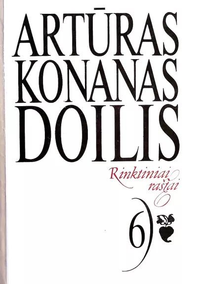 Rinktiniai raštai (6 tomas) - Artūras Konanas Doilis, knyga