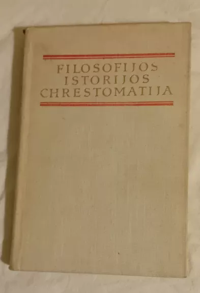 Filosofijos istorijos chrestomatija XIX ir XX a. - Bronius Genzelis (sudarytojas), knyga