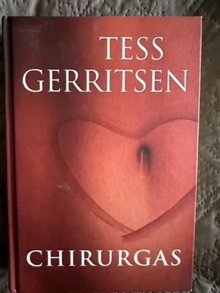 Chirurgas: [detektyvinis romanas] - Tess Gerritsen, knyga 1