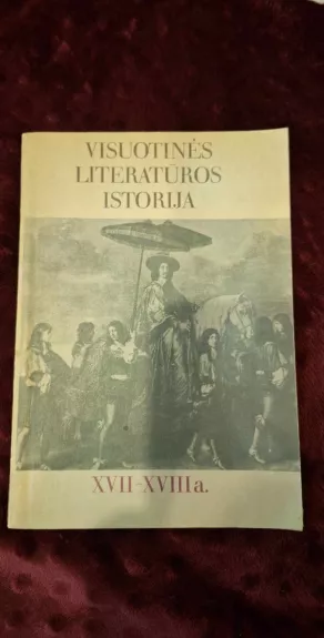 Visuotinės literatūros istorija XVII-XVIII a.