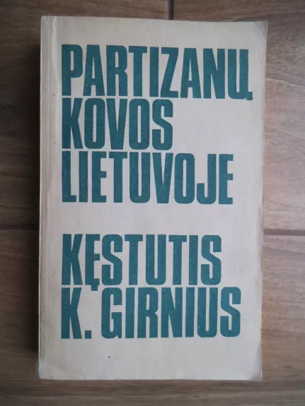 Partizanų kovos Lietuvoje - Kęstutis K. Girnius, knyga 1