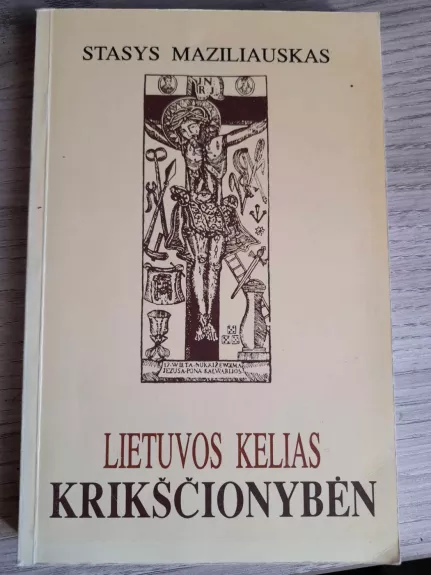 Lietuvos kelias krikščionybėn - Stasys Maziliauskas, knyga