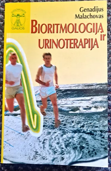Bioritmologija ir urinoterapija - Genadijus Malachovas, knyga 1