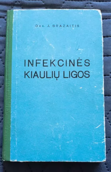 Infekcinės kiaulių ligos - Juozas Brazaitis, knyga