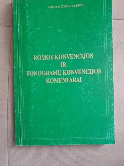 Romos konvencijos ir fornogramų konvencijos komentarai - Autorių Kolektyvas, knyga 1