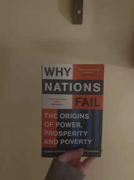 Why Nations Fail The Origins of Power, Prosperity and Poverty