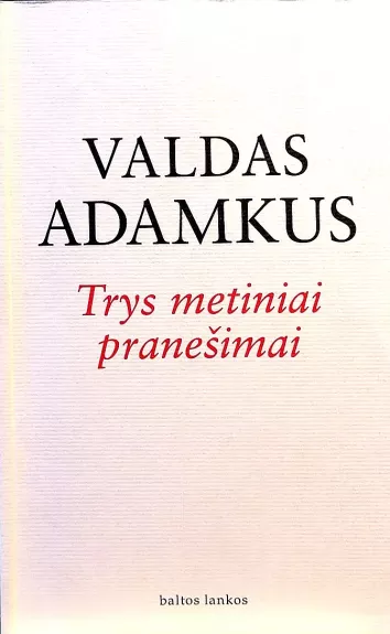 Trys metiniai pranešimai. 199-2001 - Valdas Adamkus, knyga