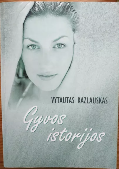 Gyvos istorijos - Vytautas Kazlauskas, knyga
