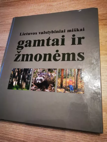 Lietuvos valstybiniai miškai gamtai ir žmonėms - Romualdas Barauskas, knyga 1