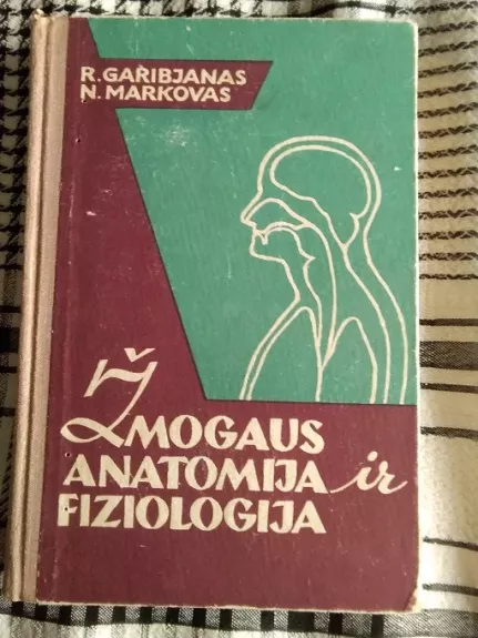 Žmogaus anatomija ir fiziologija - R. Garibjanas, N.  Markovas, knyga 1