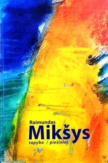 Raimundas Mikšys: tapyba / piešiniai - Mikulčiūtė Irena (sudarytoja), knyga