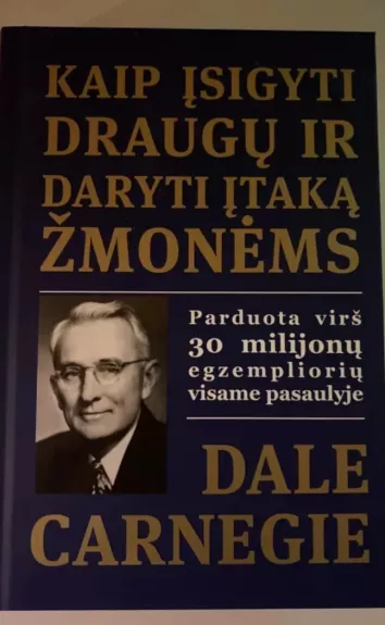 Kaip įsigyti draugų ir daryti įtaką žmonėms - Dale Carnegie, knyga 1