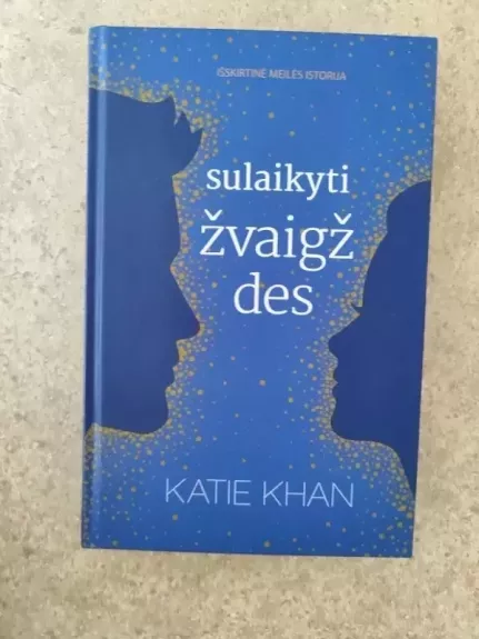 Sulaikyti žvaigždes - Katie Khan, knyga 1