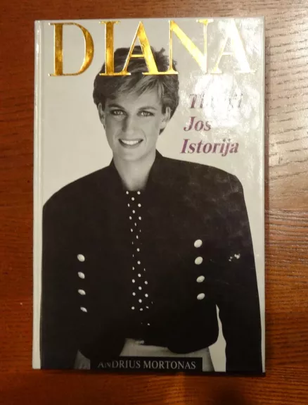 Diana Tikroji jos istorija - Andrius Mortonas, knyga
