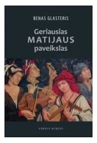 Geriausias Matijaus paveikslas - Benas Glasteris, knyga