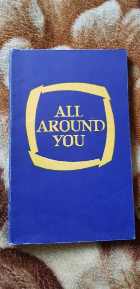 All around you