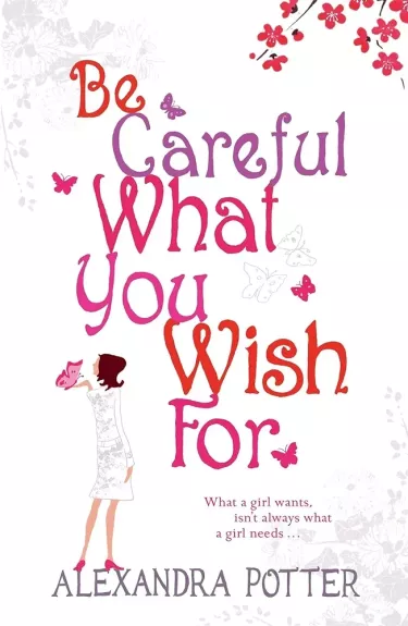 Be Careful What You Wish For - Alexandra Potter, knyga