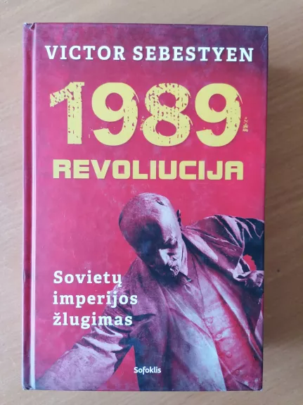 1989. Revoliucija. Sovietų imperijos žlugimas - Victor Sebestyen, knyga 1