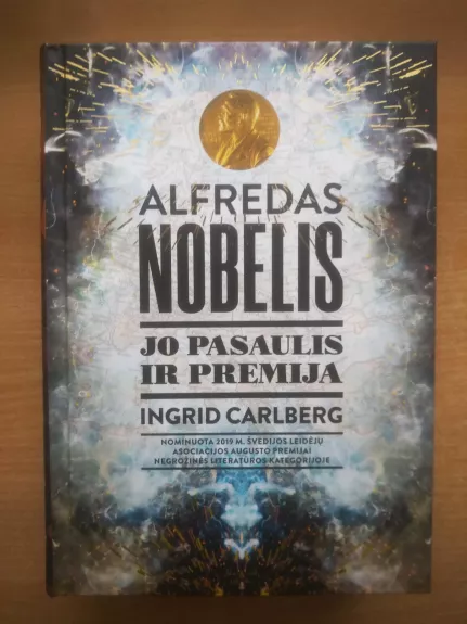 Alfredas Nobelis. Jo pasaulis ir premija