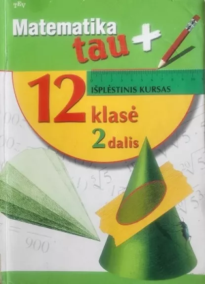 Matematika tau plius 12 klasei 2 dalis, išplėstinis kursas - Jurga Deveikytė,Jūratė Gedminienė,Valdas Vanagas, knyga