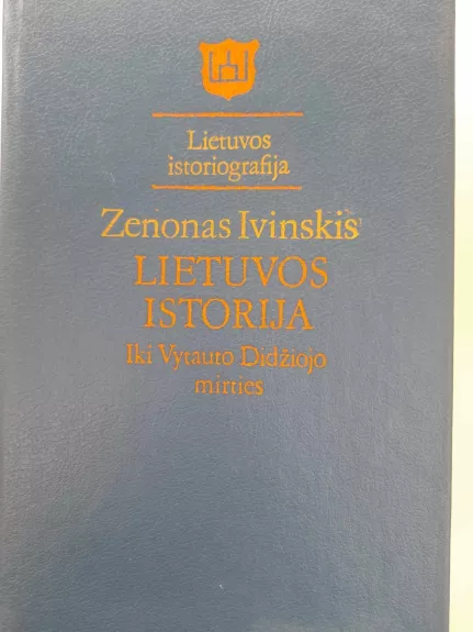 Lietuvos istorija iki Vytauto Didžiojo mirties - Zenonas Ivinskis, knyga