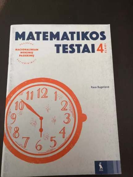 Matematikos testai 4 klasei, serija Pasirenk nacionaliniam mokinių pasiekimų patikrinimui! - Rasa Rugelienė, knyga 1