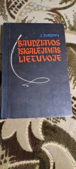 Baudžiavos įsigalėjimas Lietuvoje - Juozas Jurginis, knyga 1