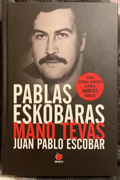 PABLAS ESKOBARAS – MANO TĖVAS - Juan Pablo Escobar, knyga 1