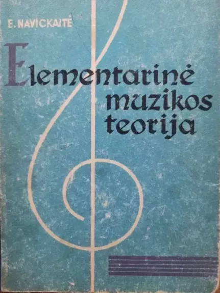 Elementarinė muzikos teorija - Elena Navickaitė, knyga