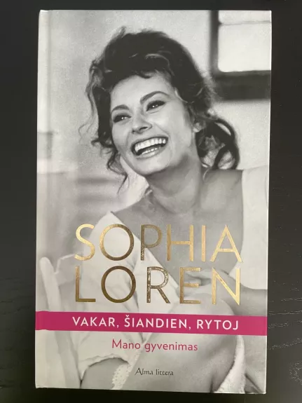 Vakar, šiandien, rytoj. Mano gyvenimas - Sophia Loren, knyga 1