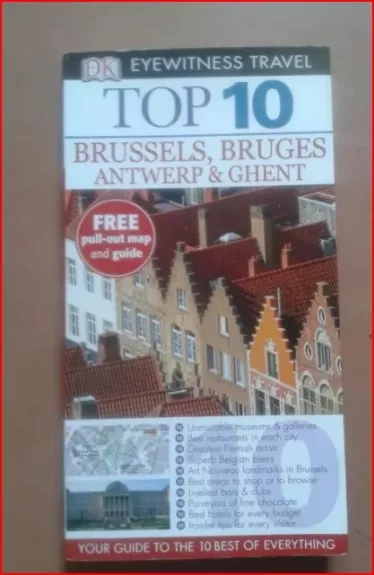 Top 10 Guide to Brussels & Bruges, Antwerp & Ghent: Briuselis ir Briugė, Antverpenas ir Gentas - Autorių grupė, knyga 1
