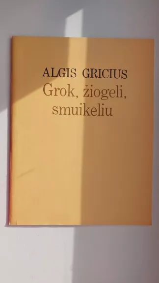 Grok, žiogeli, smuikeliu Algis Gricius - Autorių Kolektyvas, knyga