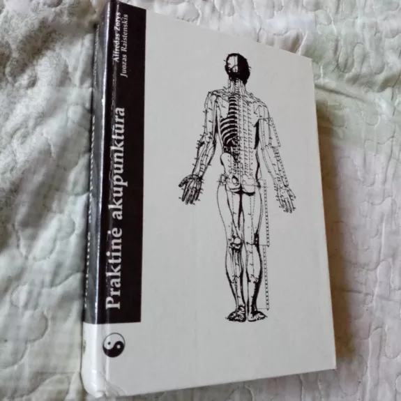 Praktinė akupunktūra - Alfredas Zorys, knyga 1