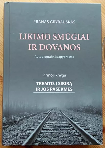 Likimo smūgiai ir dovanos: autobiografinės apybraižos - Pranas Grybauskas, knyga