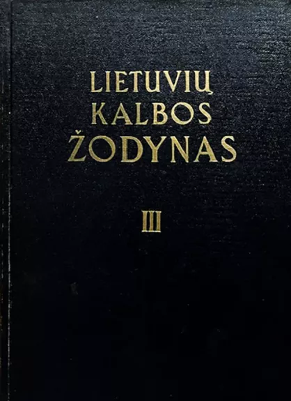Lietuvių kalbos žodynas (III tomas) - Autorių Kolektyvas, knyga