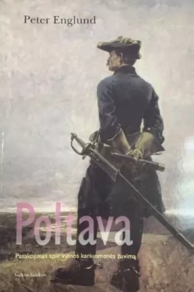 Poltava: Pasakojimas apie vienos kariuomenės žlugimą - Peter Englund, knyga