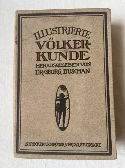 Illustrierte Volkerkunde herausgegeben von Dr. Georg Buschan