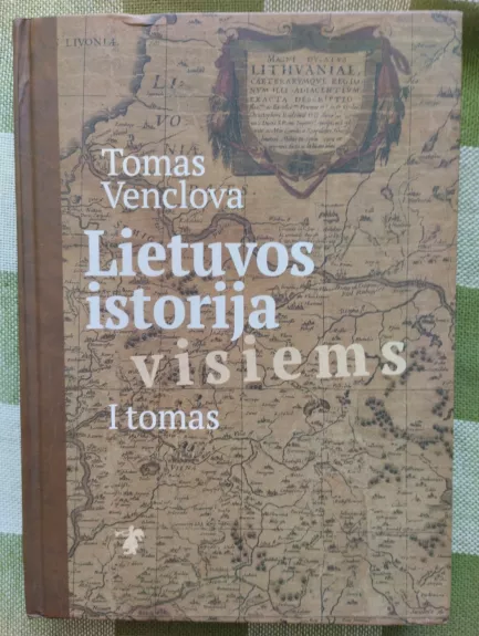 Lietuvos istorija visiems I tomas - Tomas Venclova, knyga 1