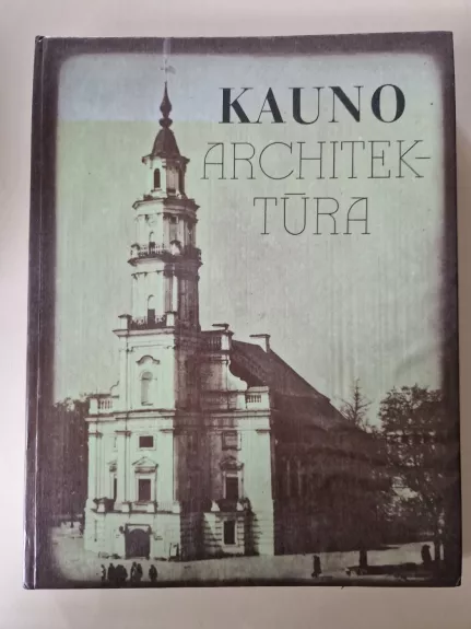 Kauno architektūra - Algė Jankevičienė, knyga 1