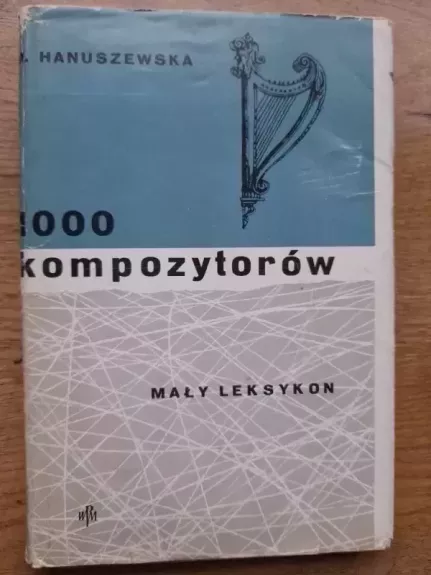 1000 kompozytorow. Maly leksykon - Adam Hanuszkiewicz, knyga