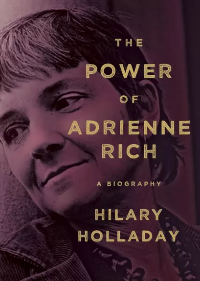 The Power of Adrienne Rich: A Biography Hardcover - Hilary Holladay, knyga
