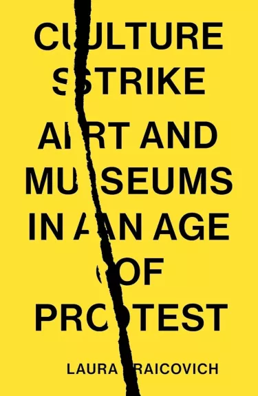 Culture Strike: Art and Museums in an Age of Protest (hardcover)