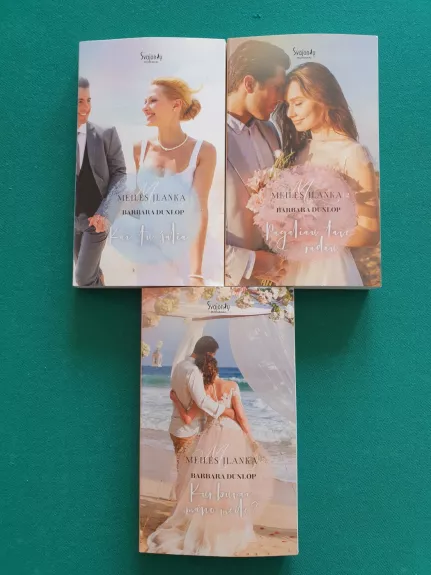 Barbara Dunlop. Kai tu šalia... Pirma knyga; Barbara Dunlop. Pagaliau tave radau. Antra knyga; Barbara Dunlop. Kur buvai, mano meile? Trečia knyga.