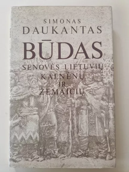 Būdas senovės lietuvių kalnėnų ir žemaičių - Simonas Daukantas, knyga 1