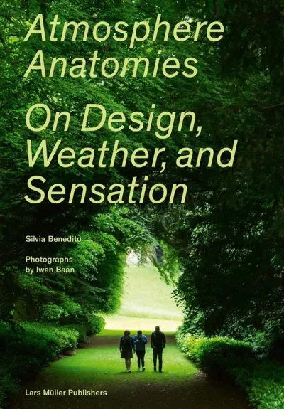 Atmosphere Anatomies: On Design, Weather, and Sensation - Silvia Benedito, knyga 1
