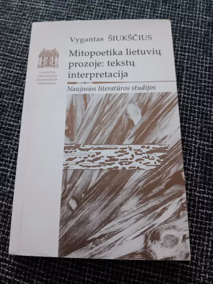 Mitopoetika lietuvių prozoje: tekstų interpretacija.