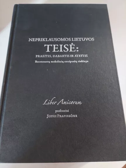 Nepriklausomos Lietuvos TEISĖ : praeitis, dabartis, ateitis. - Autorių Kolektyvas, knyga