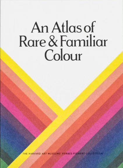 An Atlas of Rare & Familiar Colour: The Harvard Art Museums' Forbes Pigment Collection - Atelier Editions, knyga