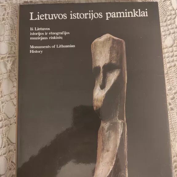 Lietuvos istorijos paminklai: iš Lietuvos istorijos ir etnografijos muziejaus rinkinių